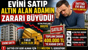 Evini Satıp Altına Yatırım Yapan Vatandaş Büyük Kayıp Yaşadı! Hesaplar Tutmadı, Zarar Yüz Binlerce Liraya Ulaştı