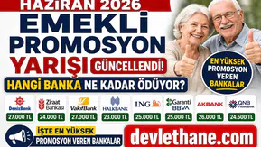 Haziran 2026 Emekli Promosyon Yarışı Güncellendi! Hangi Banka Ne Kadar Ödüyor? İşte En Yüksek Promosyon Veren Bankalar