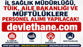 KPSS Şartsız Yeni İUP Alımları Başladı! İl Sağlık Müdürlüğü, TÜİK, Aile Bakanlığı ve Müftülüklerde Personel Alımı Yapılacak