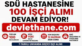 SDÜ Hastanesi 100 KPSS Şartsız İşçi Alımı Başvuruları Devam Ediyor! İŞKUR İlan Numaraları ve Başvuru Şartları Açıklandı
