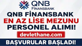 QNB Finansbank En Az Lise Mezunu Personel Alımı Başladı! Güvenlik, Çağrı Merkezi ve Gişe Görevlisi Dahil Çok Sayıda Kadro İçin Başvuru Fırsatı