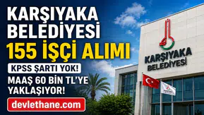 Karşıyaka Belediyesi KPSS Şartsız 155 İşçi Alımı Yapacak! Maaşlar 60 Bin TL’ye Yaklaşıyor, Başvurular Başladı