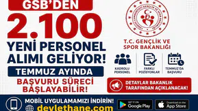 GSB’den 2.100 Yeni Personel Alımı Geliyor! Temmuz Ayında Başvuru Süreci Başlayabilir