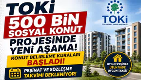 TOKİ 500 Bin Sosyal Konut Projesinde Yeni Aşama! Konut Belirleme Kuraları Başladı, Peşinat ve Sözleşme Takvimi Bekleniyor