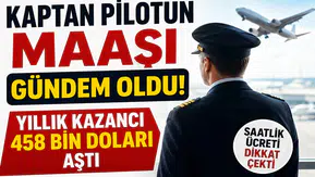 Kaptan Pilotun Maaşı Gündem Oldu! Yıllık Kazancı 458 Bin Doları Aştı, Saatlik Ücreti Dikkat Çekti