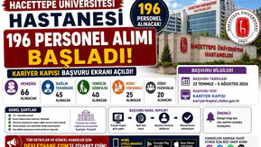 Hacettepe Üniversitesi Hastanesi 196 Personel Alımı Başladı! Kariyer Kapısı Başvuru Ekranı Açıldı