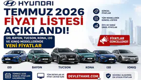 Hyundai Temmuz 2026 Fiyat Listesi Açıklandı! i20, Bayon, Tucson, Kona, i30 ve IONIQ Modellerinde Yeni Fiyatlar