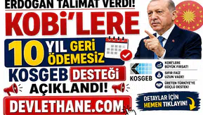Erdoğan Talimat Verdi! KOBİ'lere 10 Yıl Geri Ödemesiz KOSGEB Desteği Açıklandı