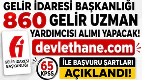 Gelir İdaresi Başkanlığı 860 Gelir Uzman Yardımcısı Alımı Yapacak! 65 KPSS ile Başvuru Şartları Açıklandı