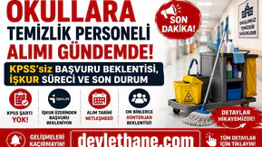 Okullara Temizlik Personeli Alımı Gündemde! KPSS’siz Başvuru Beklentisi, İŞKUR Süreci ve Son Durum