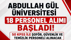 Abdullah Gül Üniversitesi 18 Personel Alımı Başladı! 50 KPSS ile Şoför, Güvenlik ve Temizlik Personeli Alınacak