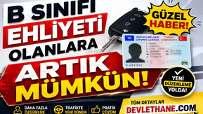 B Sınıfı Ehliyeti Olanlara Güzel Haber: Artık Mümkün