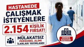 Hastanede Çalışmak İsteyenlere 2.154 Kişilik Fırsat! Mülakatsız Personel Alımı İlanları Yayımlandı