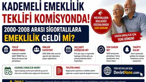 Kademeli Emeklilik Teklifi Komisyonda: 2000-2008 Arası Sigortalılara Emeklilik Geldi mi?