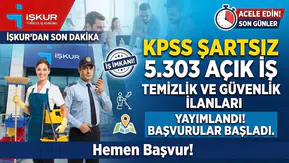 İŞKUR’da KPSS Şartsız 5.303 Açık İş: Temizlik ve Güvenlik İlanları Yayımlandı