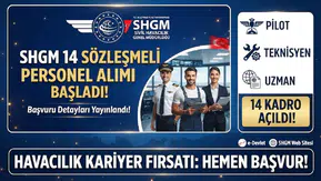 SHGM 14 Sözleşmeli Personel Alımı Başladı! Pilot, Teknisyen ve Uzman Kadroları Açıldı