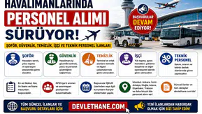 Havalimanlarında Personel Alımı Sürüyor: Şoför, Güvenlik, Temizlik, İşçi ve Teknik Personel İlanları