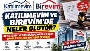 Katılımevim ve Birevim’de Neler Oluyor? Devir Süreci ve Yönetici Hakkındaki Karar Sonrası Gözler Şirketlere Çevrildi