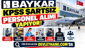 Baykar KPSS Şartsız Personel Alımı Yapıyor: Temizlik, Depo, Sağlık ve Çok Sayıda Kadro Açıldı