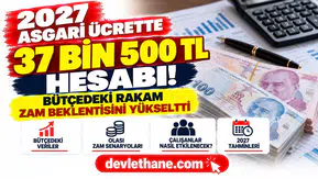 2027 Asgari Ücrette 37 Bin 500 TL Hesabı! Bütçedeki Rakam Zam Beklentisini Yükseltti