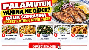 Palamutun Yanına Ne Gider? Balık Sofrasına Lezzet Katan 5 Nefis Tarif