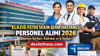 Elazığ Fethi Sekin Şehir Hastanesi Personel Alımı 2026: Başvuru Şartları, Kadrolar ve İş İlanı Süreci