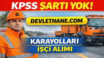 Karayolları KPSS’siz İşçi Alımı Başladı! 6. Bölge Müdürlüğü Duyurdu
