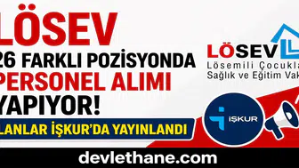 LÖSEV 26 Farklı Pozisyonda Personel Alımı Yapıyor! İlanlar İŞKUR’da Yayınlandı