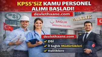 KPSS’siz Kamu Personel Alımı Başladı! DSİ, Sağlık Müdürlükleri ve Valiliklere Büyük Alım
