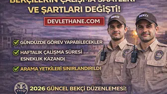 SON DAKİKA: Bekçilerin Çalışma Saatleri ve Yetkileri Değişti! 2026 Yeni Düzenleme Detayları