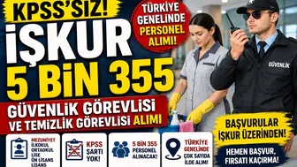 KPSS Şartsız Personel Alımı Başladı! İŞKUR’dan 5 Bin 355 Güvenlik ve Temizlik Görevlisi Alımı