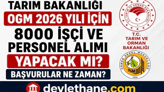 Tarım ve Orman Bakanlığı OGM 2026’da 8 Bin İşçi ve Personel Alımı Yapacak mı? Başvurular Ne Zaman Başlayacak?
