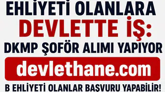 Ehliyeti Olanlara Devlette İş Fırsatı! DKMP B Sınıfı Ehliyetli Şoför Alımı Başladı