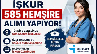 İŞKUR Üzerinden 585 Hemşire Alımı Başladı: Türkiye Genelinde Çok Sayıda İlde Hastanelere Personel Alınacak