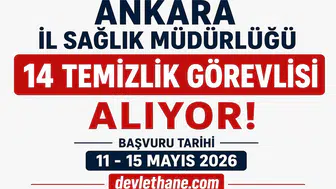 Ankara İl Sağlık Müdürlüğü 14 Temizlik Görevlisi Alımı Yapacak! İŞKUR İlan Numarası ve Başvuru Şartları Açıklandı