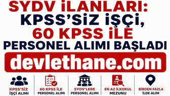 SYDV'lere KPSS'li ve KPSS Şartsız Personel Alımı Başladı! Birçok İlde İşçi ve Memur Alımı Yapılacak