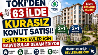 TOKİ'den 63 İlde Kurasız Konut Satışı! 2+1 ve 3+1 Evler İçin Başvurular Devam Ediyor