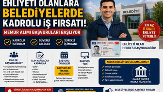 Ehliyeti Olanlara Belediyelerde Kadrolu İş Fırsatı! Memur Alımı Başvuruları Başlıyor