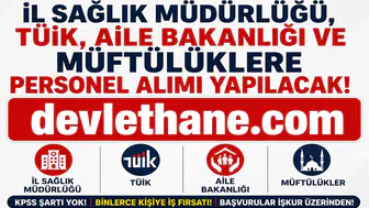 KPSS Şartsız Yeni İUP Alımları Başladı! İl Sağlık Müdürlüğü, TÜİK, Aile Bakanlığı ve Müftülüklerde Personel Alımı Yapılacak
