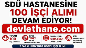 SDÜ Hastanesi 100 KPSS Şartsız İşçi Alımı Başvuruları Devam Ediyor! İŞKUR İlan Numaraları ve Başvuru Şartları Açıklandı