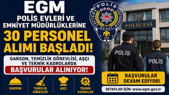 EGM Polis Evleri ve Emniyet Müdürlüklerine 30 Personel Alımı Başladı! Garson, Temizlik Görevlisi, Aşçı ve Teknik Kadrolarda Başvurular Alınıyor