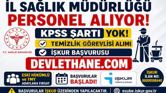 İl Sağlık Müdürlüğüne KPSS Şartsız Personel Alımı Başladı! İŞKUR Üzerinden Temizlik Görevlisi Alınacak