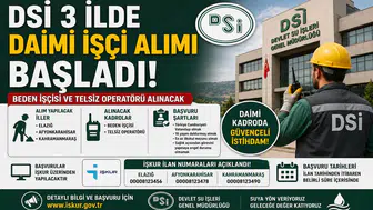 DSİ 3 İlde Daimi İşçi Alımı Başladı! Beden İşçisi ve Telsiz Operatörü Alınacak, İŞKUR İlan Numaraları Açıklandı