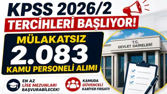 KPSS 2026/2 Tercihleri Başlıyor! Mülakatsız 2.083 Kamu Personeli Alımı Yapılacak: En Az Lise Mezunları Başvurabilecek