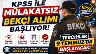 KPSS ile Mülakatsız Bekçi Alımı Başlıyor! İkamet Şartsız 4 Kadro İçin Tercihler 9 Temmuz'da Başlayacak