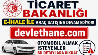 Ticaret Bakanlığı E-İhale ile Araç Satışına Devam Ediyor! Otomobil Almak İsteyenler Bu Detaylara Dikkat