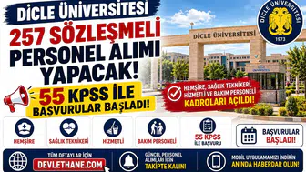 Dicle Üniversitesi 257 Sözleşmeli Personel Alımı Yapacak! 55 KPSS ile Başvurular Başladı