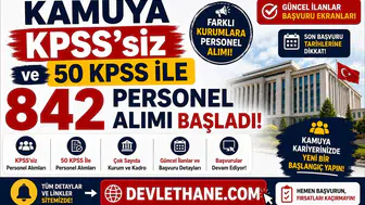 Kamuya KPSS'siz ve 50 KPSS ile 842 Personel Alımı Başladı! İşte Güncel İlanlar ve Başvuru Detayları