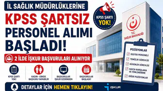 İl Sağlık Müdürlüklerine KPSS Şartsız Personel Alımı Başladı! 2 İlde İŞKUR Başvuruları Alınıyor
