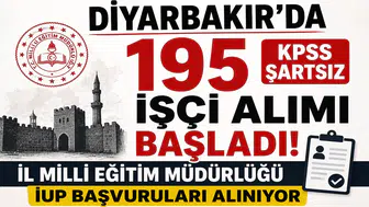 Diyarbakır'da 195 KPSS Şartsız İşçi Alımı Başladı! İl Milli Eğitim Müdürlüğü İUP Başvuruları Alınıyor